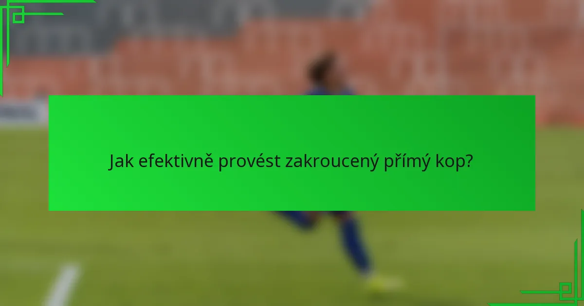 Jak efektivně provést zakroucený přímý kop?
