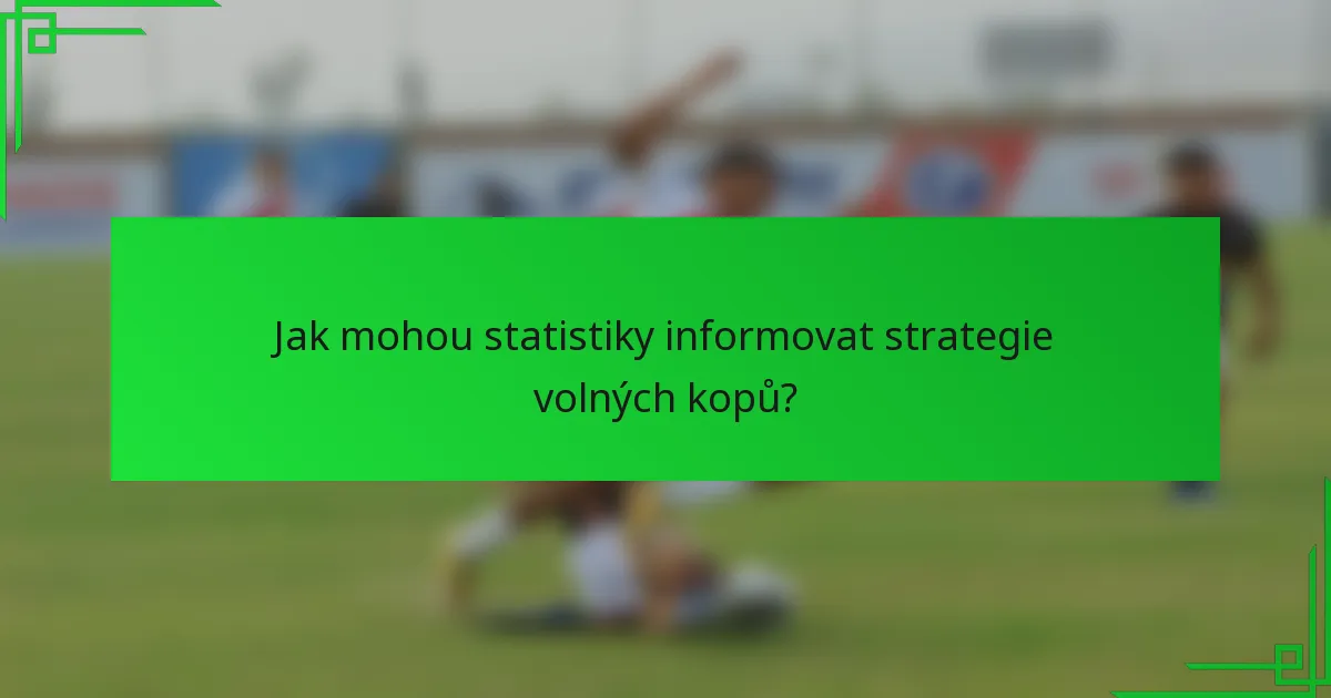 Jak mohou statistiky informovat strategie volných kopů?