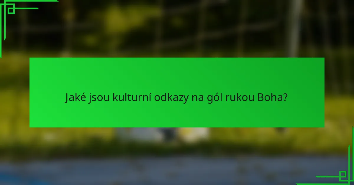 Jaké jsou kulturní odkazy na gól rukou Boha?