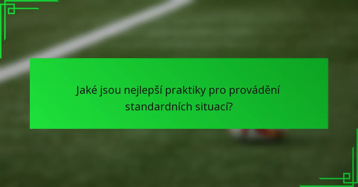 Jaké jsou nejlepší praktiky pro provádění standardních situací?