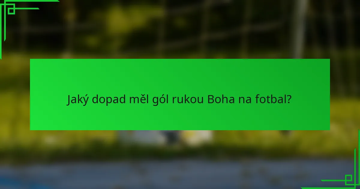 Jaký dopad měl gól rukou Boha na fotbal?