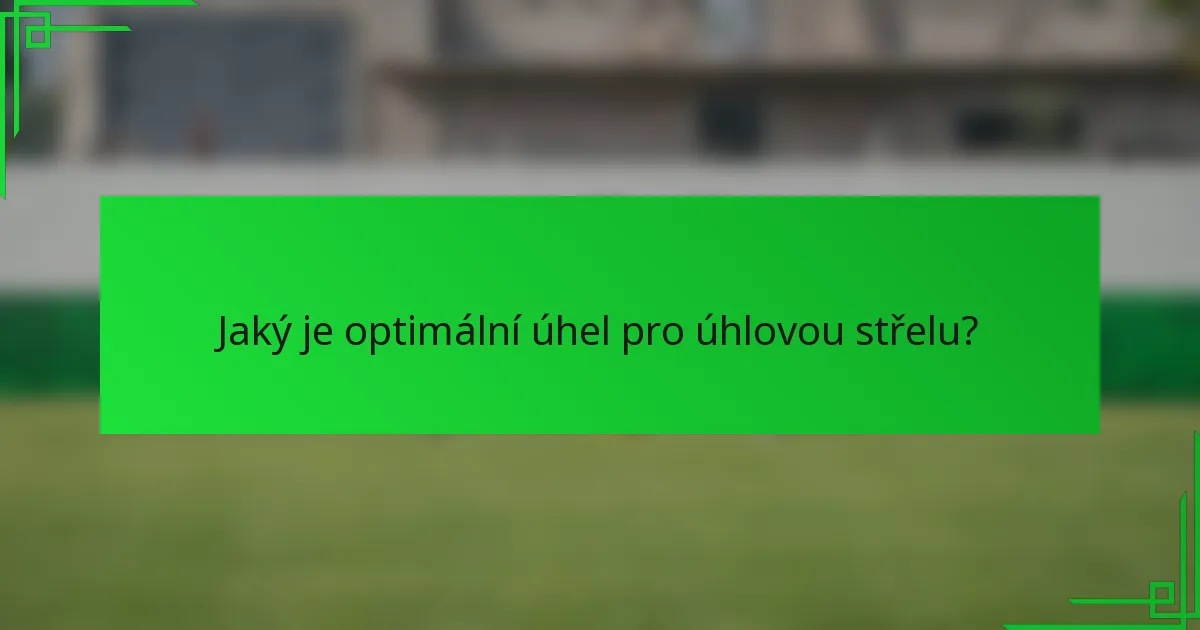 Jaký je optimální úhel pro úhlovou střelu?