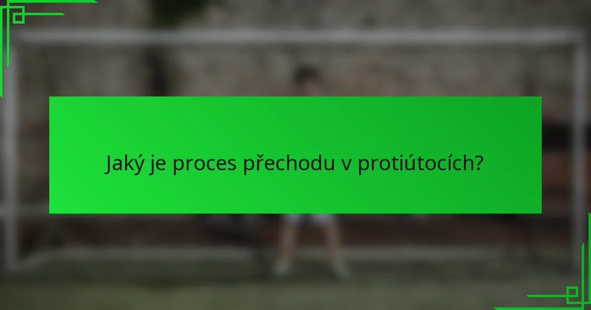 Jaký je proces přechodu v protiútocích?