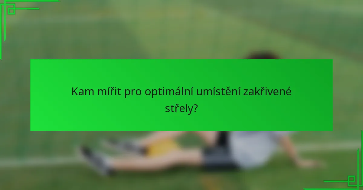 Kam mířit pro optimální umístění zakřivené střely?